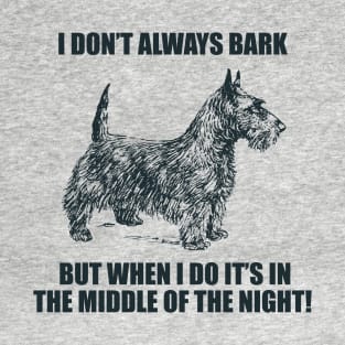 I Don't Always Bark T-Shirt